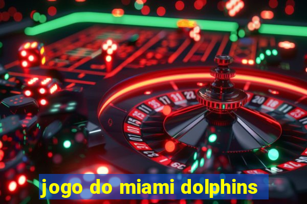 jogo do miami dolphins